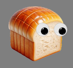 Bread Guy with Googly Eyes